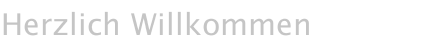Herzlich Willkommen